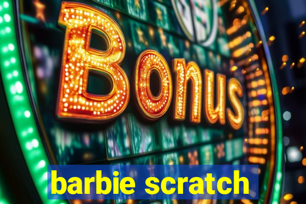 barbie scratch