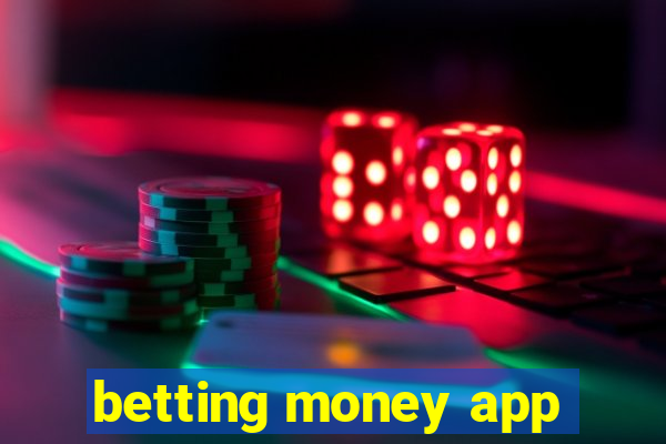 betting money app