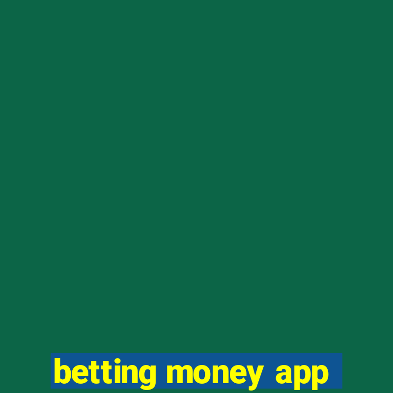 betting money app