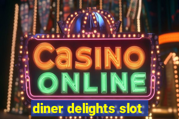 diner delights slot