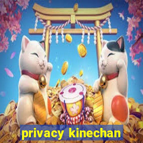 privacy kinechan