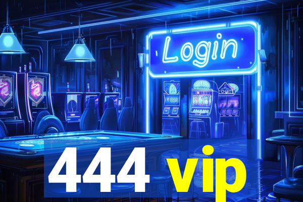 444 vip