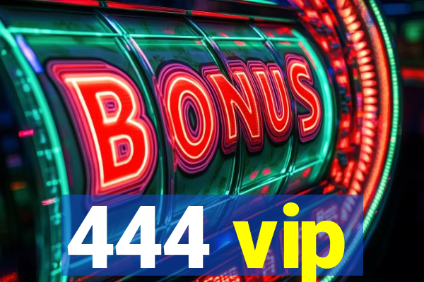 444 vip