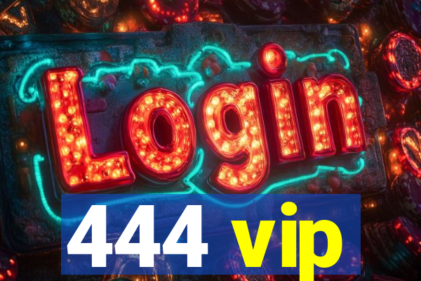 444 vip