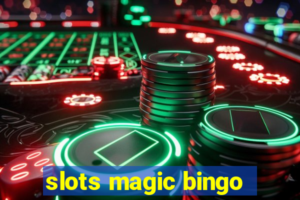 slots magic bingo