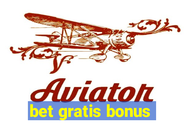 bet gratis bonus