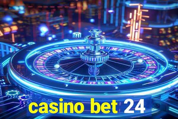 casino bet 24