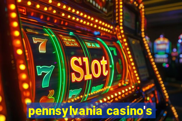 pennsylvania casino's