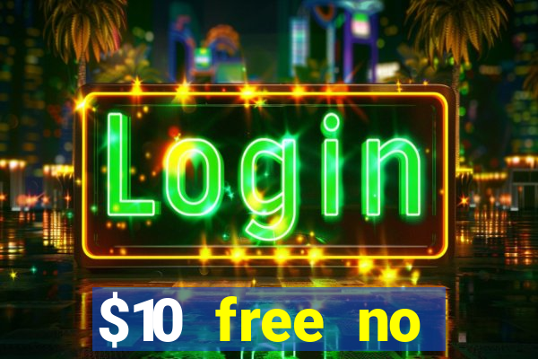 $10 free no deposit casino bonus