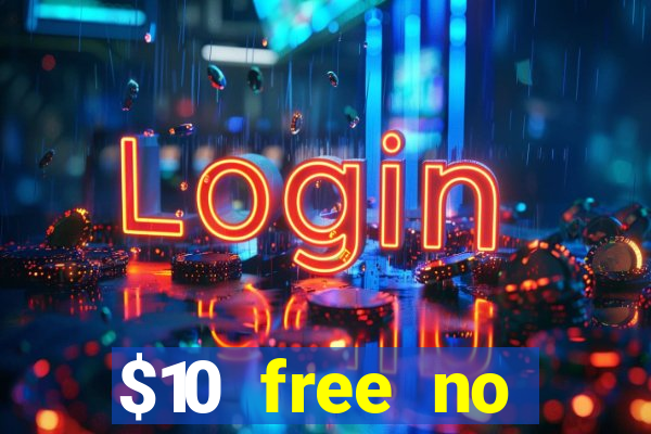 $10 free no deposit casino bonus