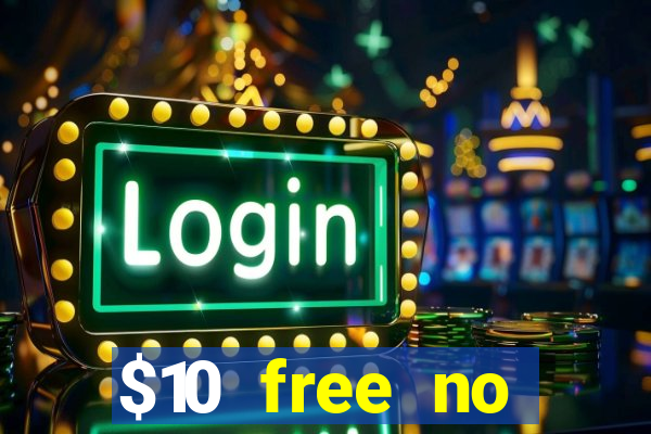 $10 free no deposit casino bonus