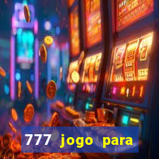 777 jogo para ganhar dinheiro