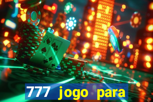 777 jogo para ganhar dinheiro