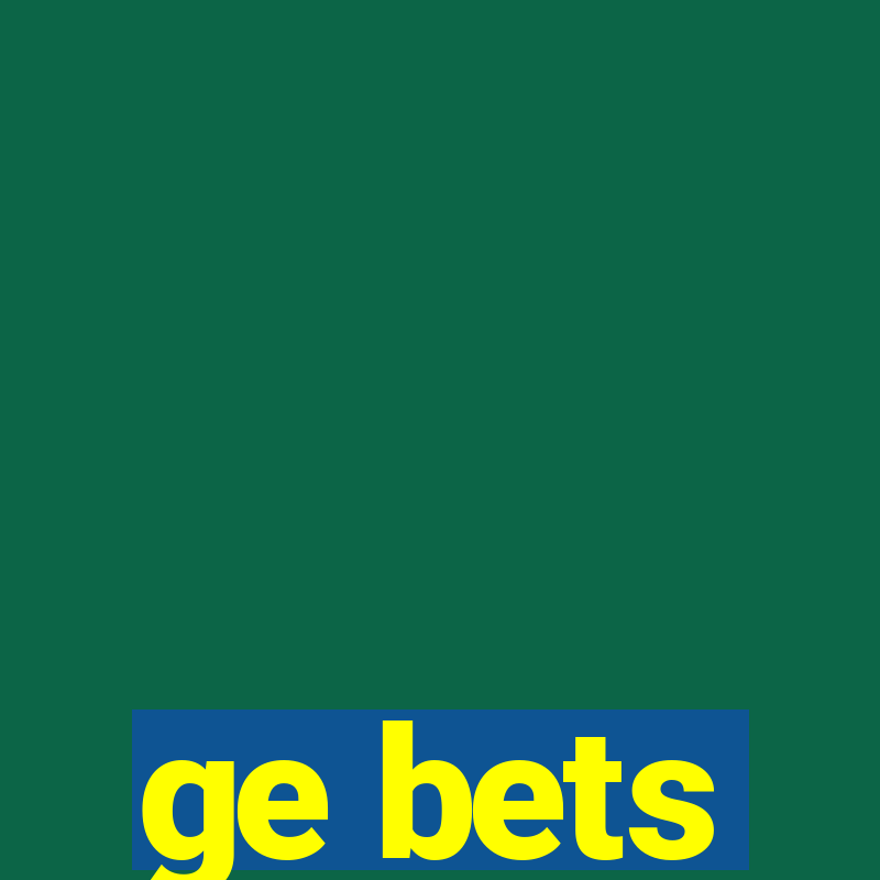 ge bets