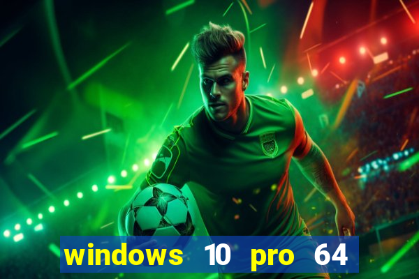 windows 10 pro 64 bits iso