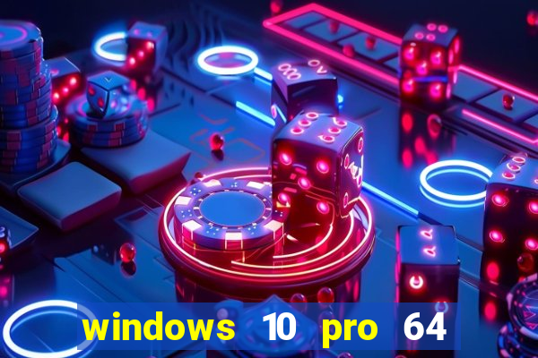 windows 10 pro 64 bits iso