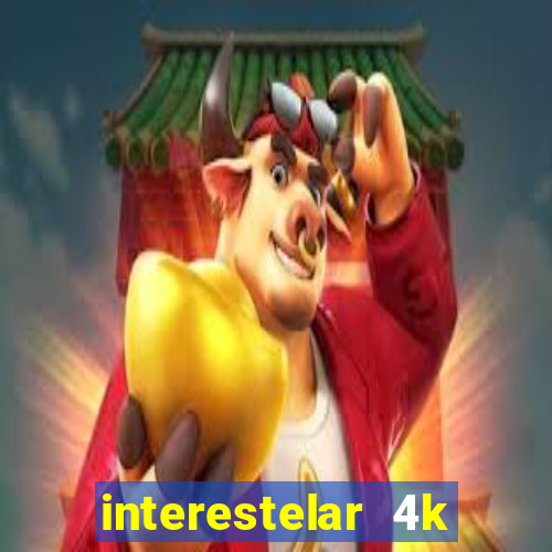 interestelar 4k dublado download