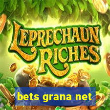 bets grana net