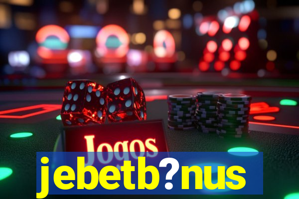 jebetb?nus