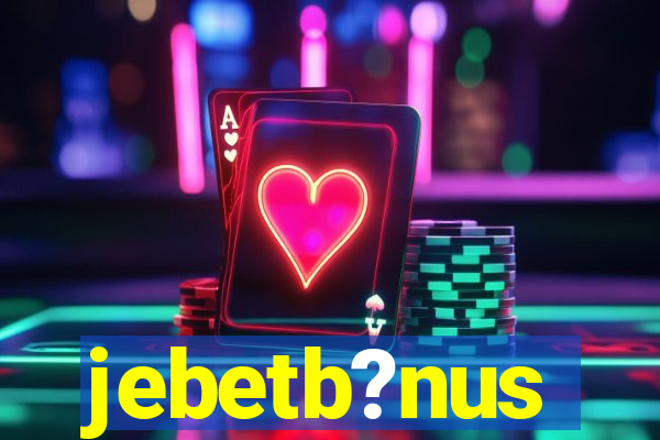 jebetb?nus