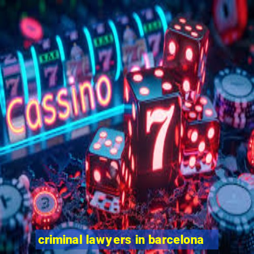 criminal lawyers in barcelona