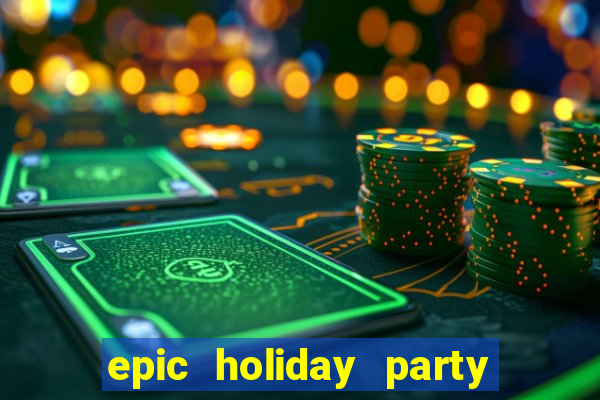 epic holiday party slot free play