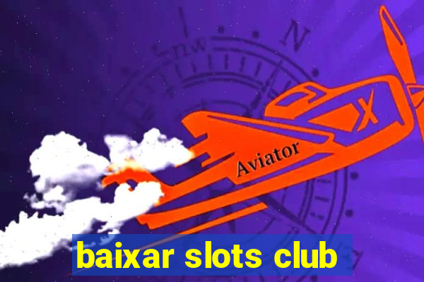 baixar slots club