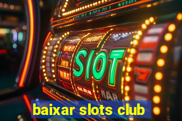 baixar slots club