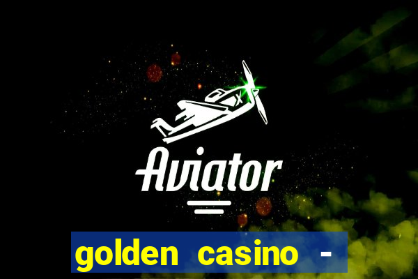 golden casino - slots games