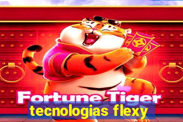 tecnologias flexy