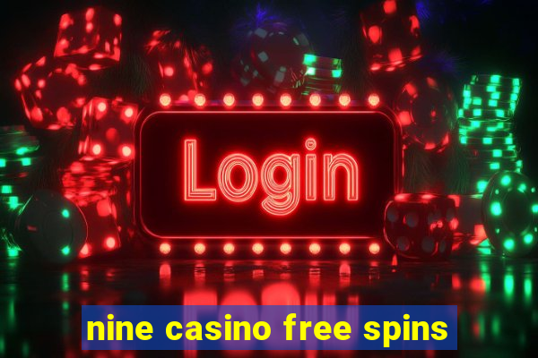 nine casino free spins