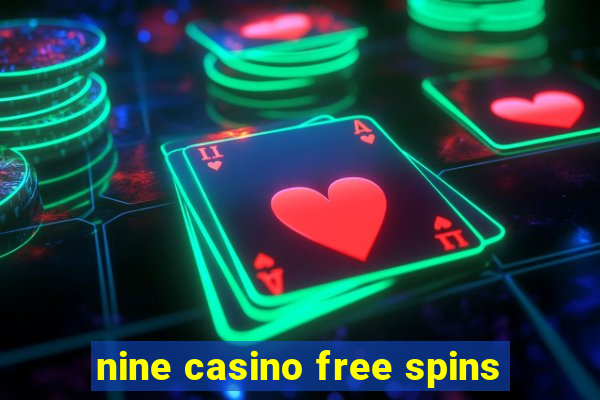 nine casino free spins