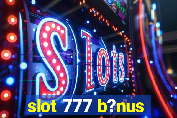 slot 777 b?nus