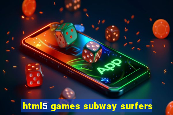 html5 games subway surfers