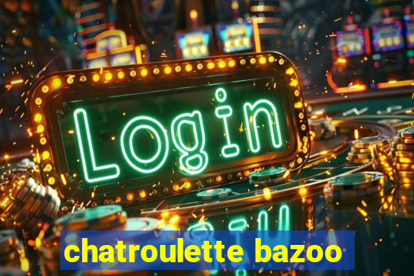 chatroulette bazoo