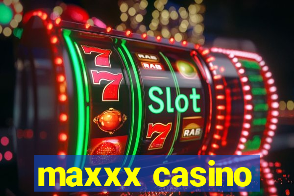 maxxx casino