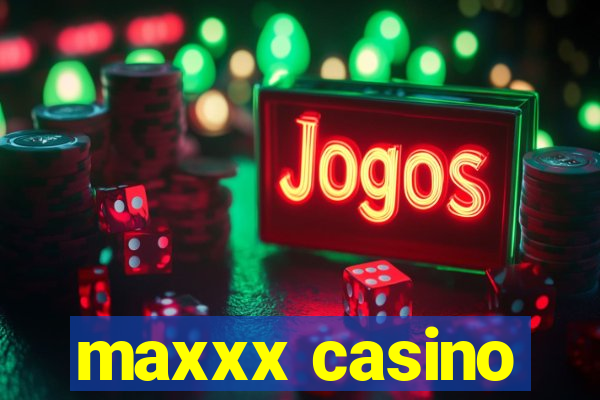 maxxx casino