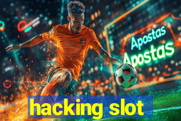 hacking slot