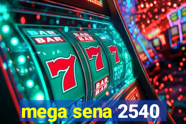 mega sena 2540