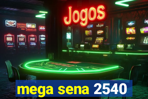 mega sena 2540