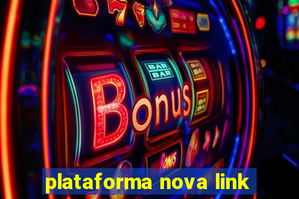 plataforma nova link