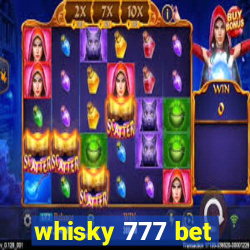 whisky 777 bet