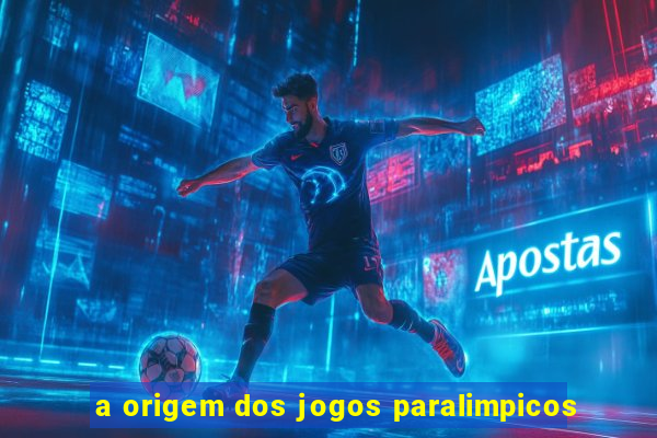 a origem dos jogos paralimpicos