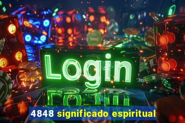 4848 significado espiritual