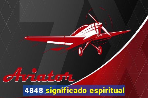 4848 significado espiritual