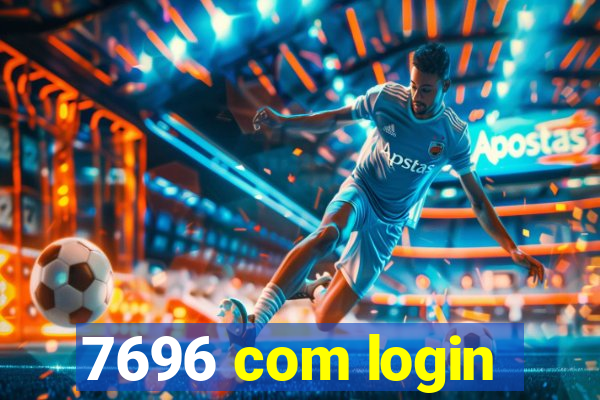 7696 com login