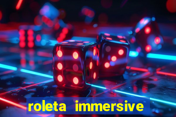 roleta immersive estrela bet