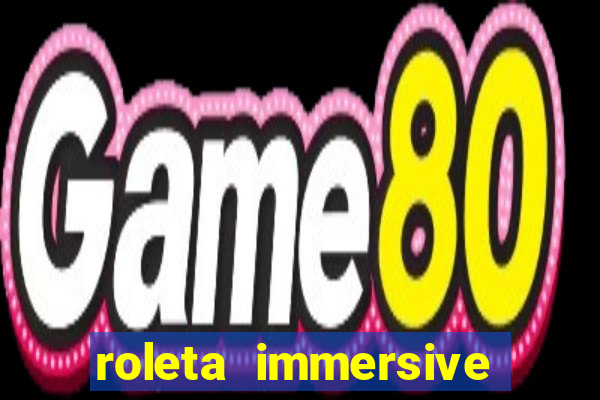 roleta immersive estrela bet