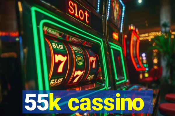 55k cassino