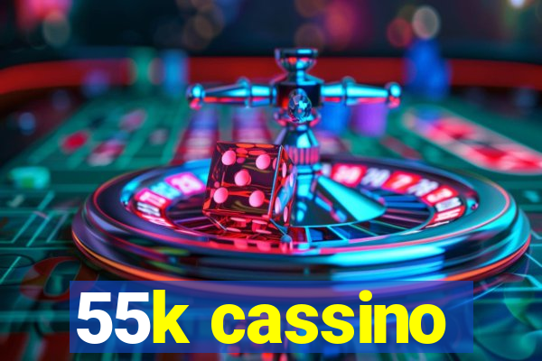 55k cassino